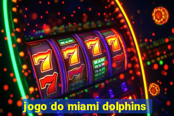 jogo do miami dolphins